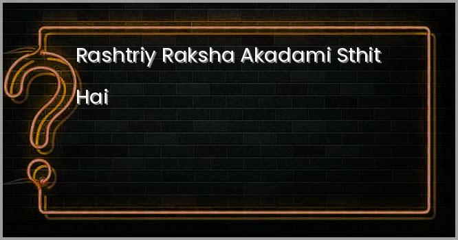 राष्ट्रीय रक्षा अकादमी स्थित है।