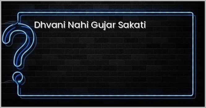 ध्वनि नही गुजर सकती